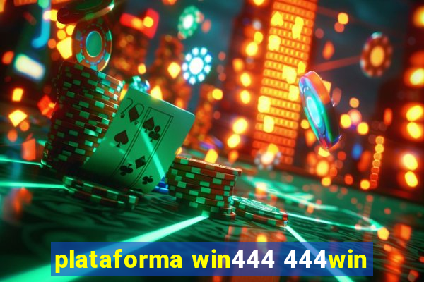 plataforma win444 444win